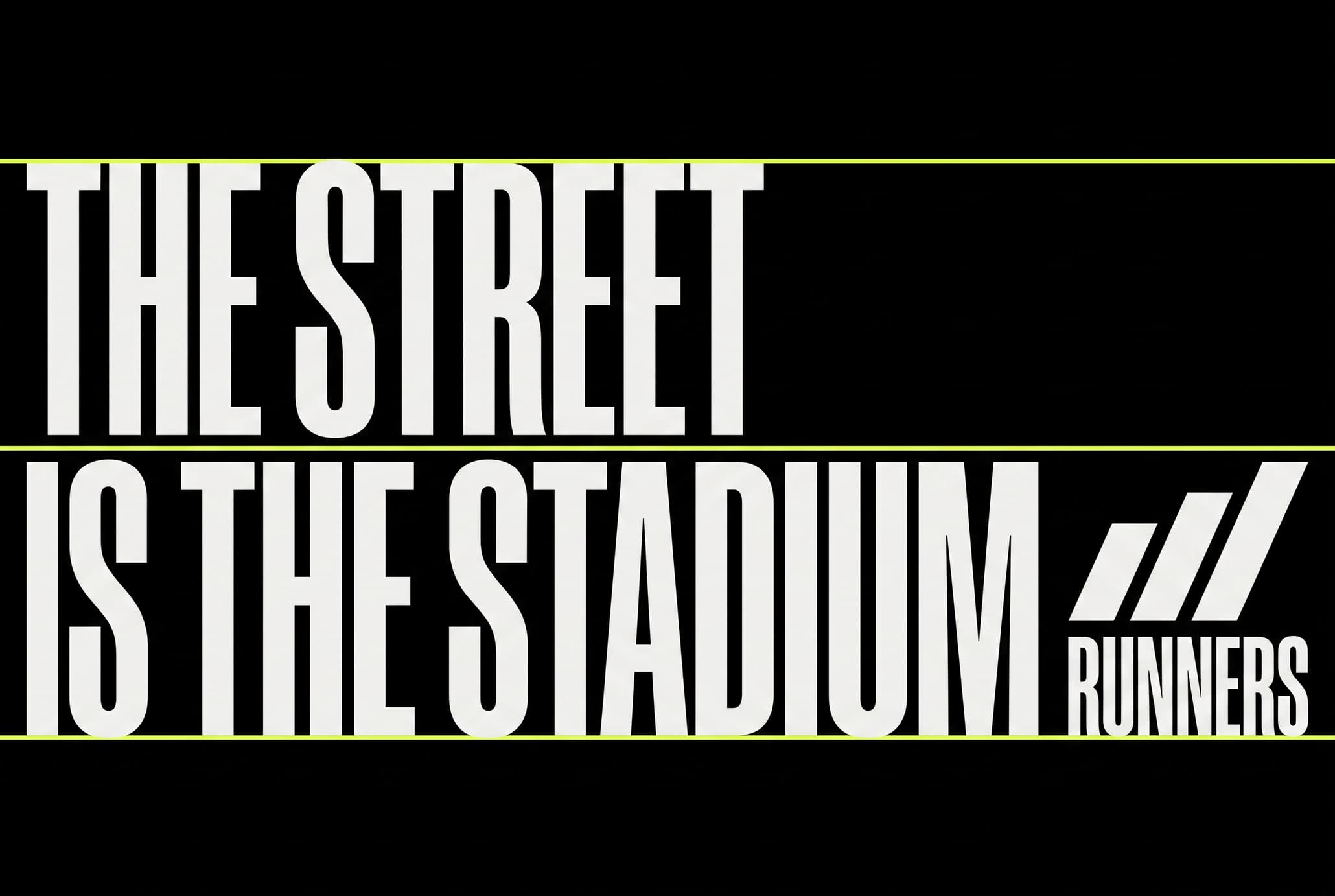 Flat type specimen reading THE STREET IS THE STADIUM in white condensed caps on black with lime hairline rules